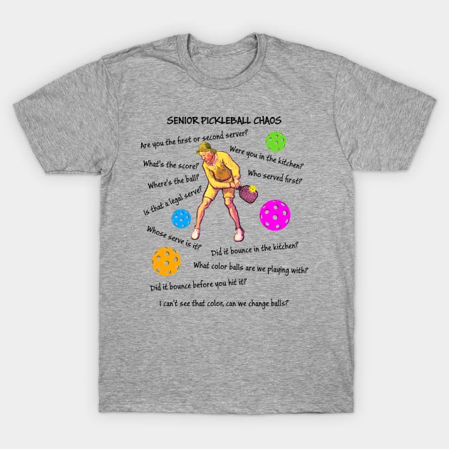 Senior Pickleball Chaos T-Shirt by numpdog